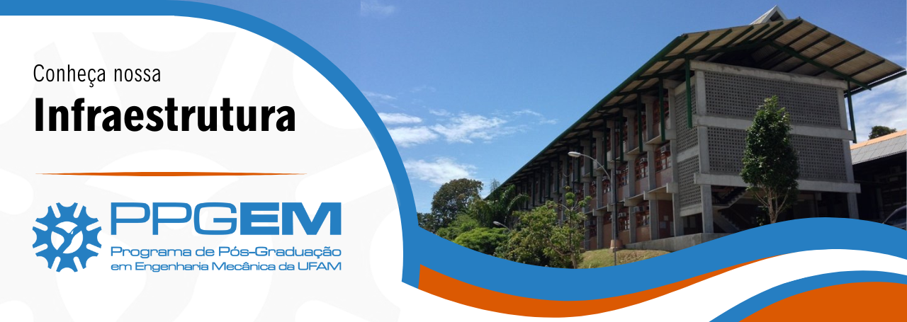 Conheça um pouco mais sobre a Infraestrutura do PPGEM